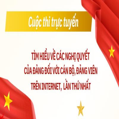 Triển khai Cuộc thi trực tuyến tìm hiểu về các nghị quyết của Đảng đối với cán bộ, đảng viên trên Interrnet, lần thứ nhất